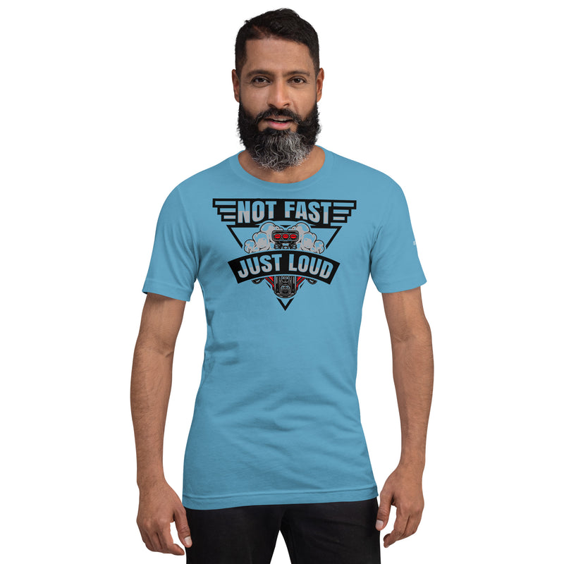 Not Fast Just Loud T-shirt