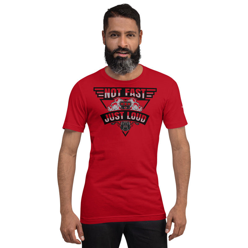 Not Fast Just Loud T-shirt